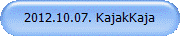 2012.10.07. KajakKaja